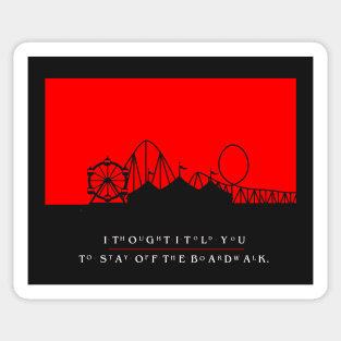 The Lost Boys I Thought I Told You To Stay Off the Boardwalk Sticker